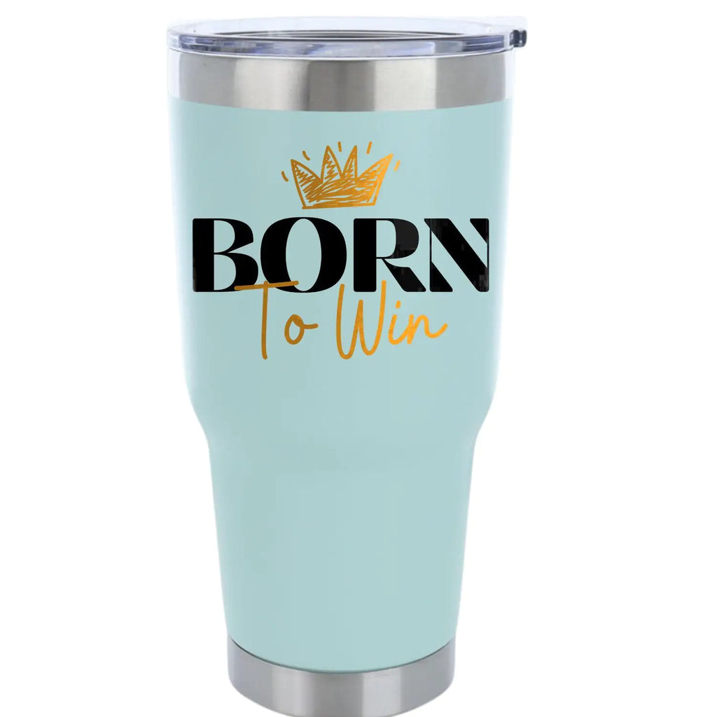 Born To Win 30oz Insulated Vacuum Sealed Tumbler
